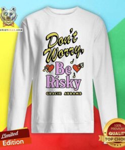 Great Gracie Abrams Don’t Worry Be Risky 2024 Sweatshirt