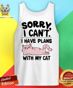 Great Sorry I Can't I Have A Plans With My Cat Tank-top