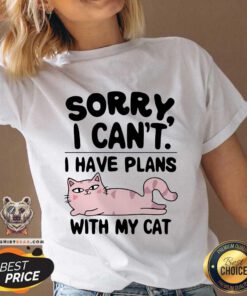 Great Sorry I Can't I Have A Plans With My Cat V-neck