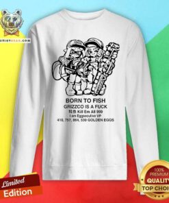 Great Splatoon Born To Fish Grizzco Is A Kill Em All 999 Sweatshirt