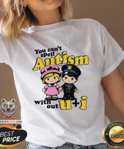 Great You Can't Spell Autism Without U+I V-neck