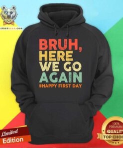 Hot Bruh Here We Go Again Happy First Day Of School Retro Hoodie