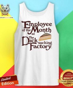 Hot Employee Of The Month At The Dick Sucking Factory Tank-top
