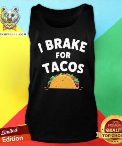 Hot I Brake For Tacos Tank-top