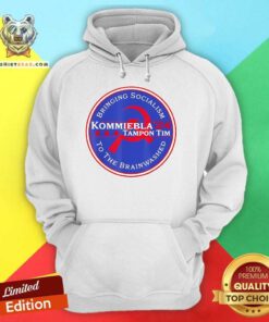 Hot Kommiebla Tampon Tim 24 Bringing Socialism To The Brainwashed Hoodie