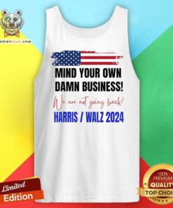 Hot Mind Your Own Damn Business We Are Not Going Back Harris Walz Tank-top