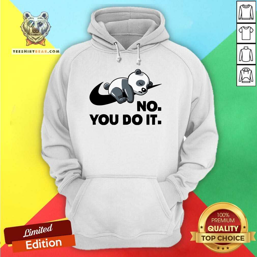 Hot No You Do It Nike Panda Hoodie