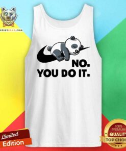 Hot No You Do It Nike Panda Tank-top