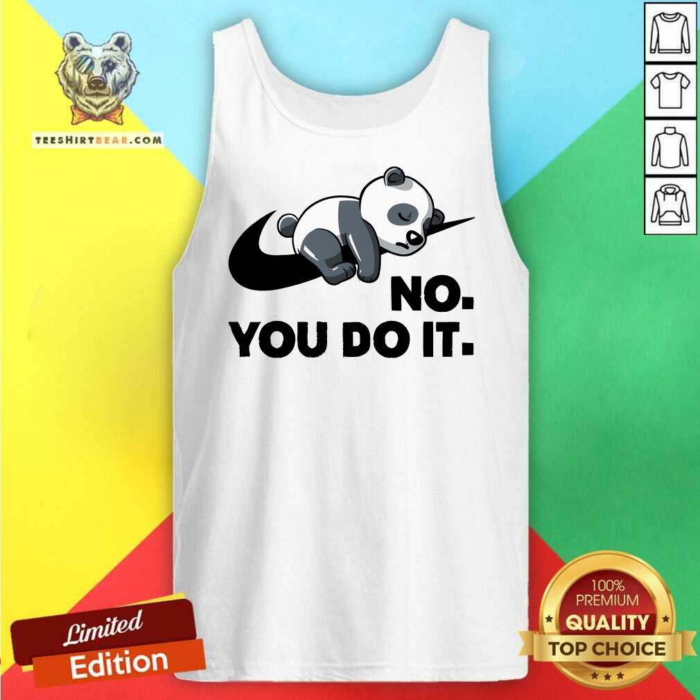 Hot No You Do It Nike Panda Tank-top