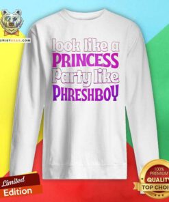 Hot Phreshboyswag Look Like A Princess Party Like Phreshboy Sweatshirt
