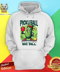Hot Pickleball It's Kind Of A Big Dill Hoodie