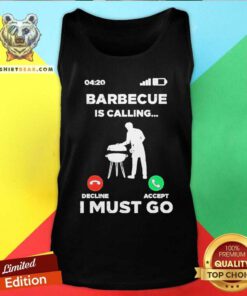 Nice Barbecue Is Calling I Must Go Tank-top
