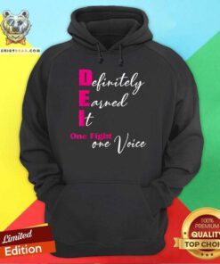 Nice Definitely Earned It One Fight One Voice Hoodie
