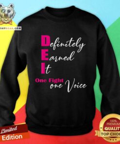 Nice Definitely Earned It One Fight One Voice Sweatshirt