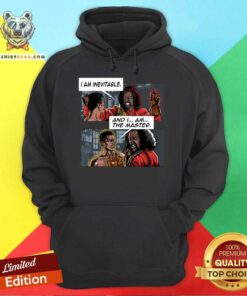 Nice I Am Inevitable I Am The Master Hoodie