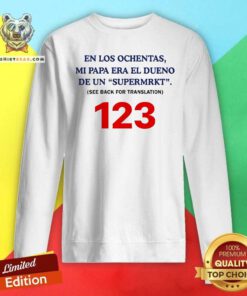 Official En Los Ochentas Mi Papa Era Dueño De Una Supermarkt 123 Sweatshirt