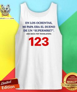Official En Los Ochentas Mi Papa Era Dueño De Una Supermarkt 123 Tank-top