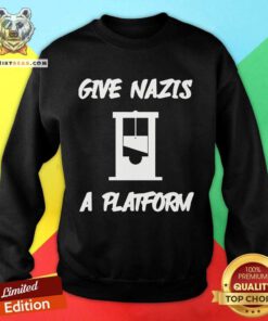 Official Give Nazis A Platform Sweatshirt