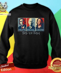 Official Hope Heal Grow Yes We Kam Kamala Harris Support Sweatshirt