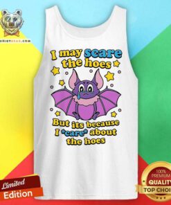 Official I May Scare The Hoes But Its Because I Care About The Hoes Tank-top