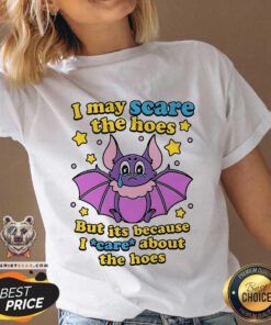 Official I May Scare The Hoes But Its Because I Care About The Hoes V-neck