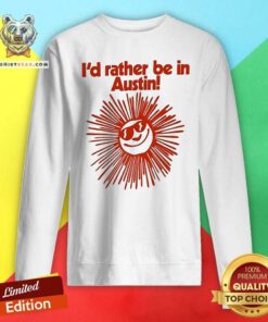 Official I’d Rather Be In Austin Sweatshirt