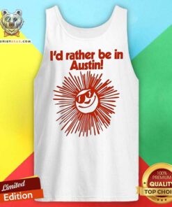 Official I’d Rather Be In Austin Tank-top