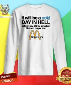 Official It Will Be A Cold Day In Hell From Mcdonalds Sweatshirt