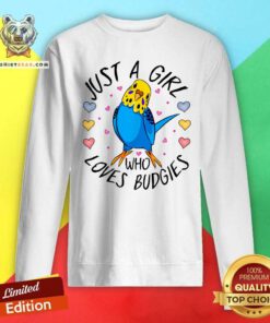 Official Just A Girl Who Loves Budgies Sweatshirt