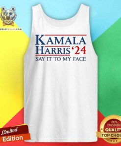 Official Kamala Harris 2024 Say It To My Face Tank-top