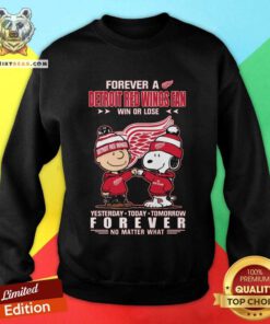 Original A Detroit Red Wings Fan Yesterday Today Tomorrow Forever Sweatshirt