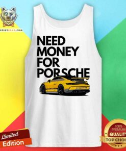 Original Need Money For Porsche Car Tank-top