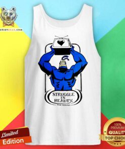 Original The Tick Struggle Is Beauty Tank-top