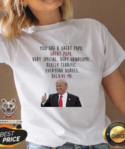 Original Trump Good You Are A Great Papa Very Special Very Handsome V-neck