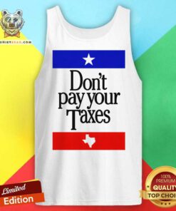 Perfect Texas Don't Pay Your Taxes Tank-top