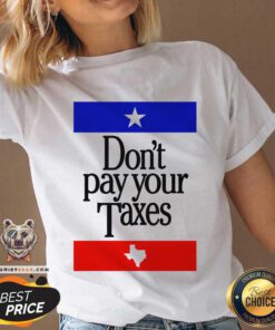 Perfect Texas Don't Pay Your Taxes V-neck