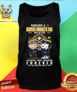 Premium A Denver Nuggets Fan Yesterday Today Tomorrow Forever Tank-top