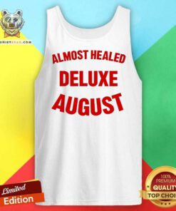 Premium Almost Healed Deluxe August Tank-top