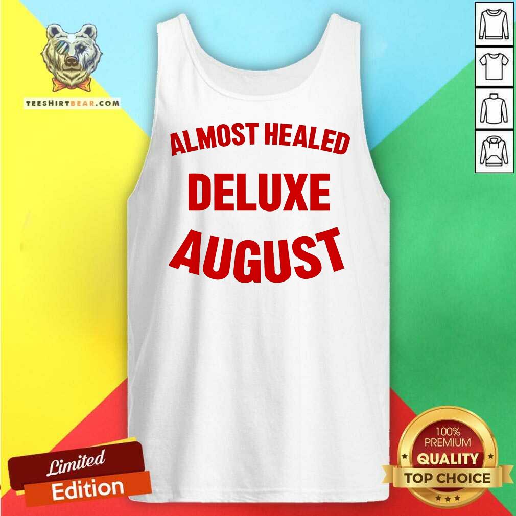 Premium Almost Healed Deluxe August Tank-top