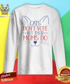 Premium Cats Don’t Vote But Their Moms Do Kamala Harris Walz 2024 Sweatshirt