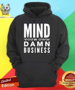 Premium Mind Your Own Damn Business Political 2024 Hoodie
