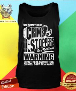 Premium See Something Crimestoppers Say Nothing Tank-top