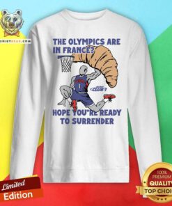 Premium The Olympics Are In France Hope You're Ready To Surrender Sweatshirt