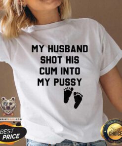 Pretty My Husband Shot His Cum Into My Pussy V-neck