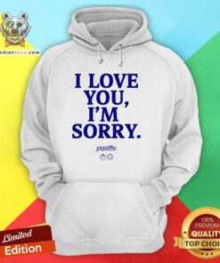 Pretty Pacific I Love You I’m Sorry Hoodie