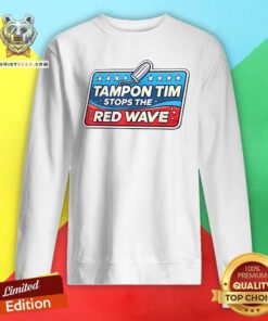 Pretty Tampon Tim Stops The Governor Tim Walz Sweatshirt