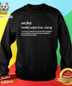 Pretty Woke Definition To Have An Awareness Of Systemic Injustices Sweatshirt