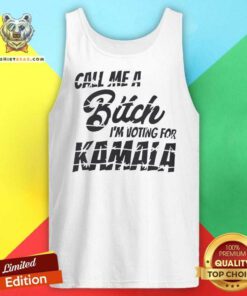 Top Call Me A Bitch I’m Voting For Kamala Anti Trump Harris Walz Tank-top