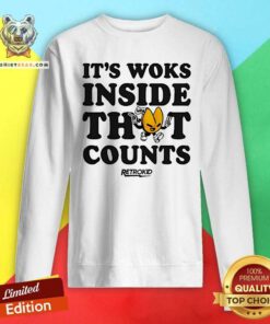 Top It’s Woks Inside That Counts Sweatshirt