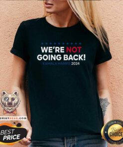 Top Madam President Kamala Harris We’re Not Going Back 2024 V-neck